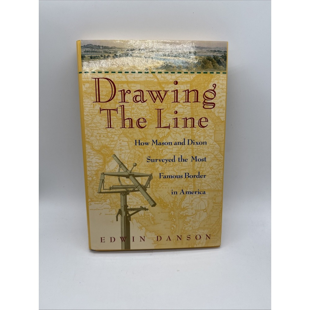 DRAWING THE LINE; SURVEYING THE MASON AND DIXON LINE hc E. Danson 2001
